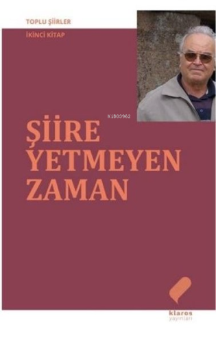 Şiire Yetmeyen Zaman - Toplu Şiirler İkinci Kitap