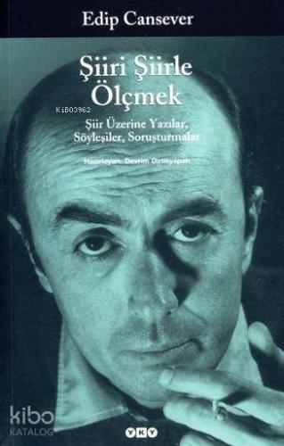 Şiiri Şiirle Ölçmek; Şiir Üzerine Yazılar, Söyleşiler, Soruşturmalar