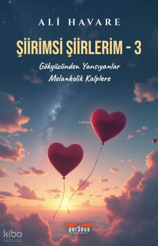 Şiirimsi Şiirlerim - 3;Gökyüzünden Yansıyanlar – Melankolik Kalplere