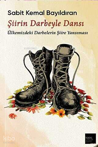 Şiirin Darbeyle Dansı;Ülkemizdeki Darbelerin Şiire Yansıması