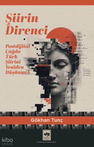 Şiirin Direnci;Postdijital Çağda Türk Şiirini Yeniden Düşünmek