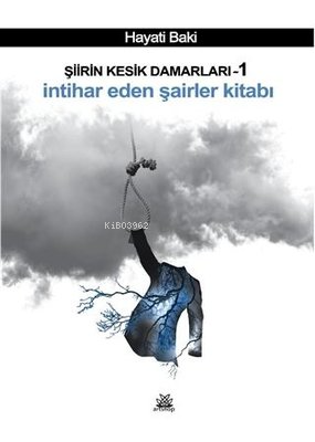 Şiirin Kesik Damarları 1 - İntihar Eden Şairler Kitabı - Kitapiks.com