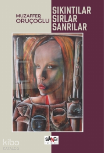 Sıkıntılar, Sırlar, Sanrılar