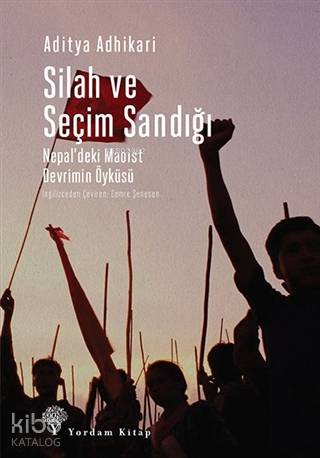 Silah ve Seçim Sandığı; Nepal'deki Maoist Devrimin Öyküsü