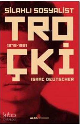 Silahlı Sosyalist Troçki; 1879-1921 - Kitapiks.com