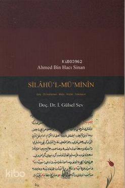 Silahü'l-Mü'Minin; Giriş - Dil İncelemesi - Metin - Sözlük - Tıpkıbasım