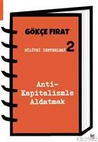 Silivri Defterleri 2; Anti-Kapitalizmle Aldatmak