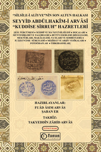 Silsile-i Aliyye'nin Son Altun Halkası Seyyid Abdülhakim-i Arvasi Kuddise Sirruh Hazretleri (Ciltli)