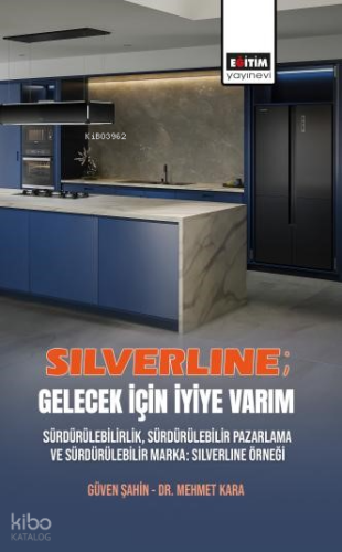 Silverline: Gelecek için İyiye Varım ;Sürdürülebilirlik, Sürdürülebilir Pazarlama ve Sürdürülebilir Marka: Silverline Örneği
