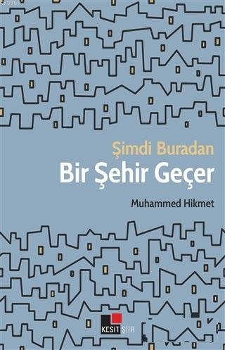 Şimdi Buradan Bir Şehir Geçer - Kitapiks.com