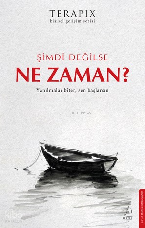 Şimdi Değilse Ne Zaman?;Yanılmalar Biter, Sen Başlarsın