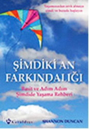 Şimdiki An Farkındalığı; Basit ve Adım Adım Şimdide Yaşama Rehberi