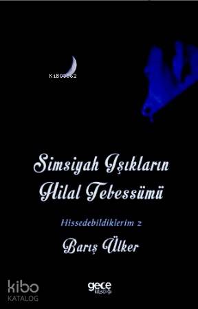 Simsiyah Işıkların Hilal Tebessümü; Hissedebildiklerim - 2