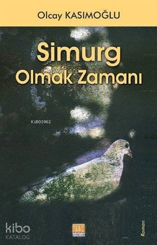 Simurg Olmak Zamanı
