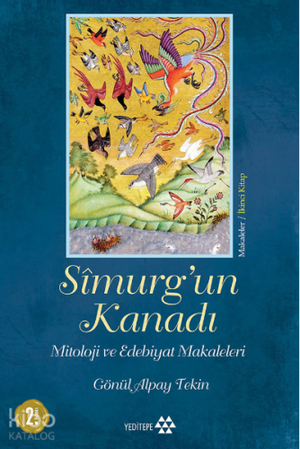 Sîmurg'un Kanadı; Mitoloji ve Edebiyat Makaleleri - Kitapiks.com