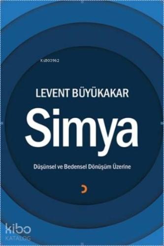 Simya; Düşünsel ve Bedensel Dönüşüm Üzerine