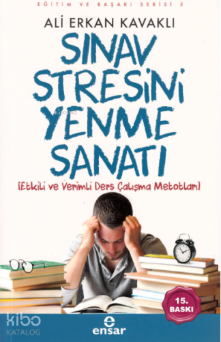Sınav Stresini Yenme Sanatı; Etkili ve Verimli Ders Çalışma Metotları 