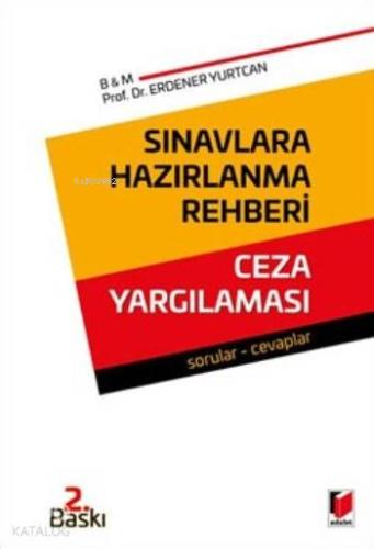 Sınavlara Hazırlanma Rehberi Ceza Yargılaması; Sorular-Cevaplar