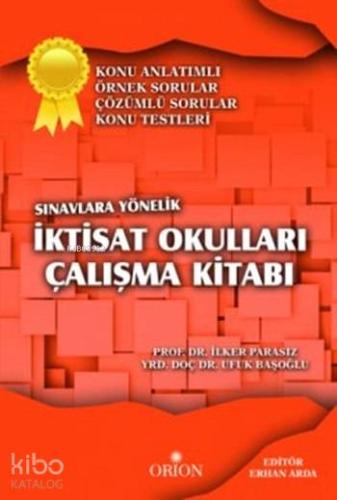 Sınavlara Yönelik İktisat Okulları Çalışma Kitabı; Konu Anlatımlı - Örnek Sorular - Çözümlü Sorular - Konu Testleri