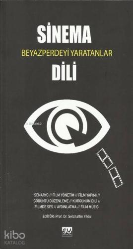 Sinema Dili; Beyazperdeyi Yaratanlar