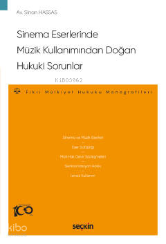 Sinema Eserlerinde Müzik Kullanımından Doğan Hukuki Sorunlar;Fikri Mülkiyet Hukuku Monografileri