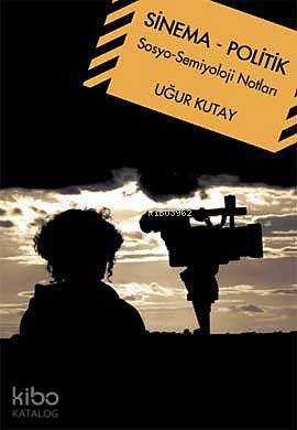 Sinema - Politik; Sosyo-Semiyoloji Notları