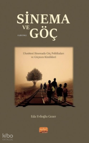 Sinema ve Göç: Ulusötesi Sinemada Göç Politikaları ve Göçmen Kimlikleri