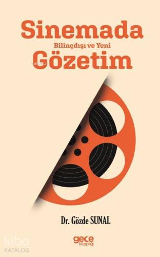 Sinemada Bilinçdışı ve Yeni Gözetim - Kitapiks.com