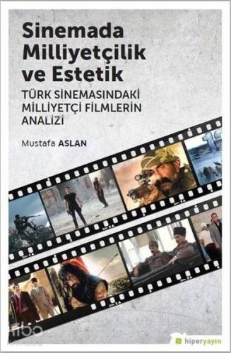 Sinemada Milliyetçilik ve Estetik Türk Sinemasındaki Milliyetçi Filmlerin Analizi