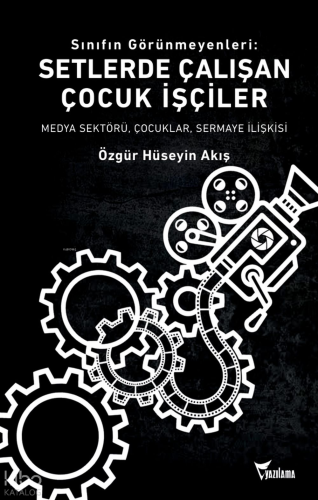 Sınıfın Görünmeyenleri: Setlerde Çalışan Çocuk İşçiler;Medya Sektörü, 