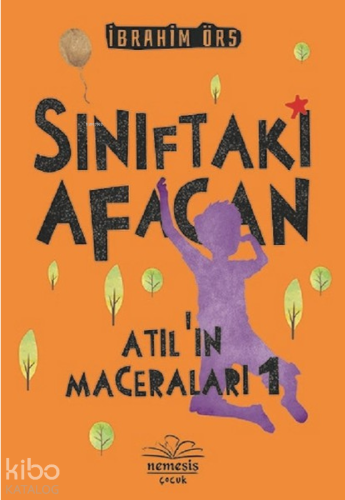 Sınıftaki Afacan - Atıl'ın Maceraları 1 - Kitapiks.com