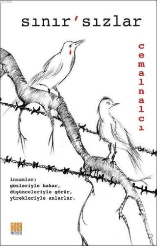 Sınır 'sızlar; İnsanlar Gözleriyle Bakar, Düşünceleriyle Görür, Yürekl