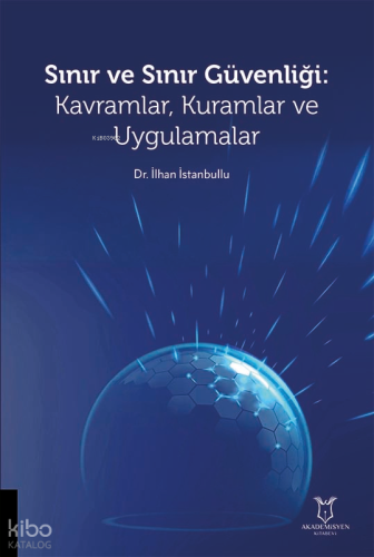 Sınır ve Sınır Güvenliği: Kavramlar, Kuramlar ve Uygulamalar