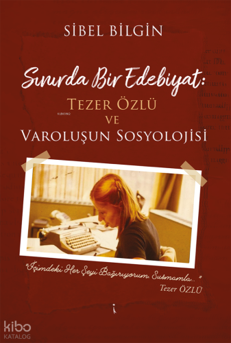 Sınırda Bir Edebiyat: Tezer Özlü ve Varoluşun Sosyolojisi