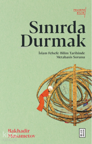 Sınırda Durmak;İslam Felsefe-Bilim Tarihinde Metabasis Sorunu