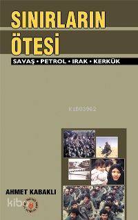 Sınırların Ötesi; Savaş - Petrol - Irak - Kerkük