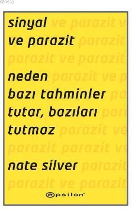 Sinyal ve Parazit: Neden Bazı Tahminler Tutar, Bazıları Tutmaz - Kitap