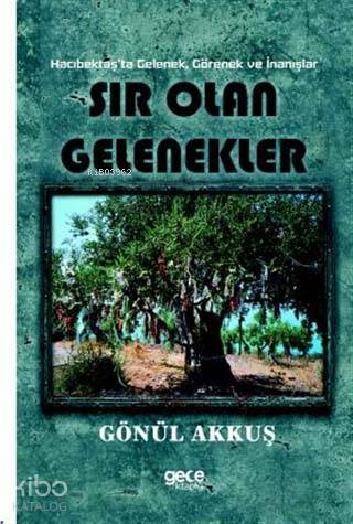 Sır Olan Gelenekler; Hacıbektaş'ta Gelenek Görenek ve İnanışlar