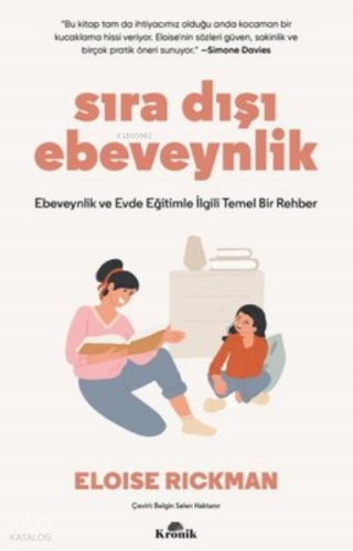 Sıra Dışı Ebevenylik - Ebeveynlik ve Evde Eğitimle İlgili Temel Bir Rehber