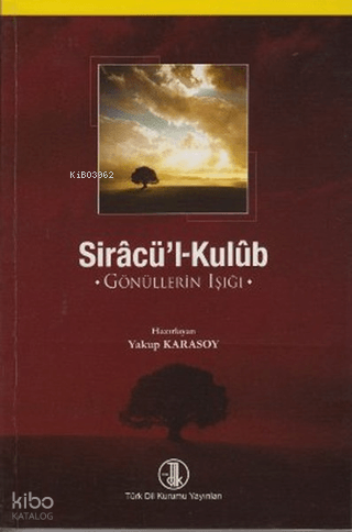Sirâcü’l-Kulûb;Gönüllerin Işığı
