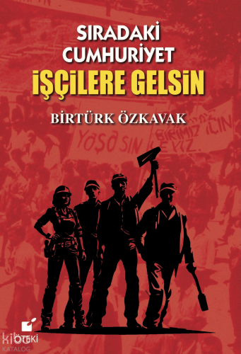 Sıradaki Cumhuriyet İşçilere Gelsin