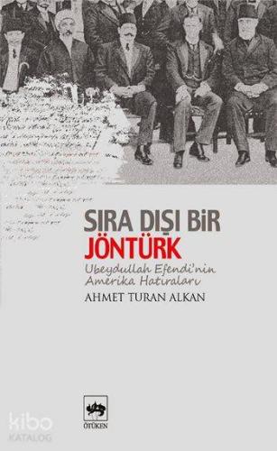 Sıradışı Bir Jöntürk; Ubeydullah Efendinin Amerika Hatıraları