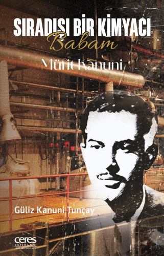 Sıradışı Bir Kimyacı;Babam Müfit Kanuni