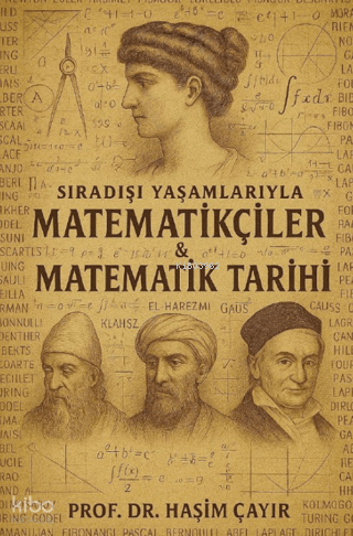 Sıradışı Yaşamlarıyla Matematikçiler ve Matematik Tarihi