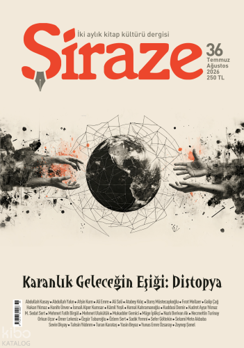 Şiraze Dergisi 36. Sayı (Temmuz-Ağustos 2026);Karanlık Geleceğin Eşiği: Distopya
