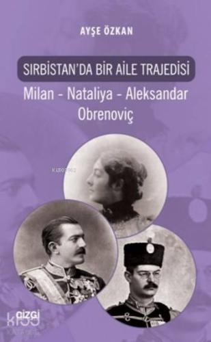 Sırbistan'da Bir Aile Trajedisi; Milan Nataliya Aleksandar Obrenoviç