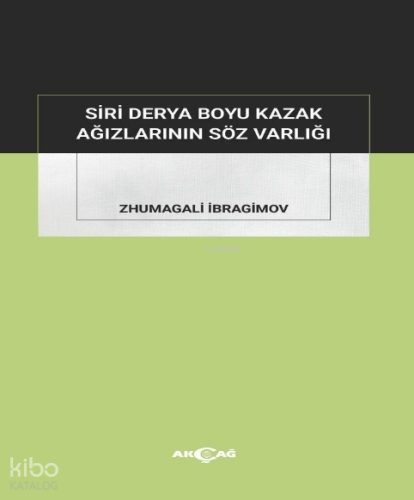 Siri Derya Boyu Kazak Ağızlarının Söz Varlığı