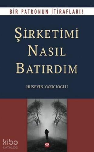 Şirketimi Nasıl Batırdım
