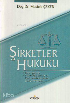 Şirketler Hukuku; Konu Anlatımlı, Lisans Öğrencilerine ve Kamu Sınavlarına Yönelik Sorular ve Cevaplar