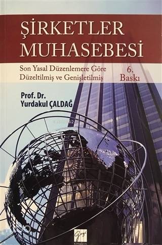 Şirketler Muhasebesi Son Yasal Düzenlemelere Göre Düzeltilmiş ve Genişletilmiş